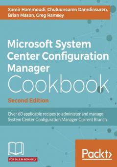 Microsoft System Center Configuration Manager Cookbook - Second Edition