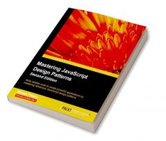 Mastering JavaScript Design Patterns - Second Edition