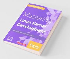 Mastering Linux Kernel Development