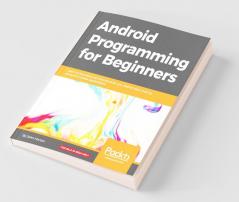 Android Programming for Beginners