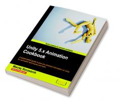 Unity 5.x Animation Cookbook