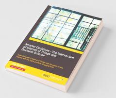 Smarter Decisions-The Intersection of Internet of Things and Decision Science