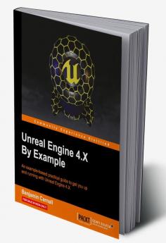 Unreal Engine 4.X By Example