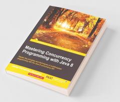 Mastering Concurrency Programming with Java 8