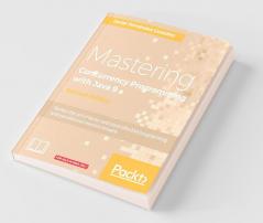 Mastering Concurrency Programming with Java 9 - Second Edition