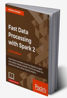 Fast Data Processing with Spark 2 - Third Edition