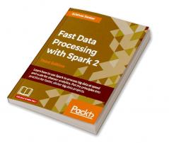 Fast Data Processing with Spark 2 - Third Edition