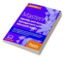 Mastering Identity and Access Management with Microsoft Azure