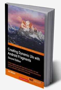 Creating Dynamic UIs with Android Fragments - Second Edition