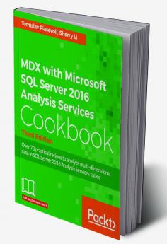 MDX with Microsoft SQL Server 2016 Analysis Services Cookbook - Third Edition