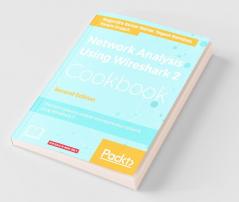 Network Analysis Using Wireshark 2 Cookbook - Second Edition