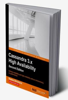 Cassandra 3.x High Availability - Second Edition