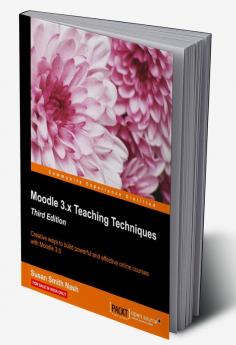 Moodle 3.x Teaching Techniques - Third Edition