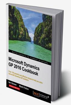 Microsoft Dynamics GP 2016 Cookbook