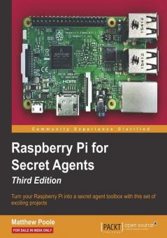 Raspberry Pi for Secret Agents - Third Edition