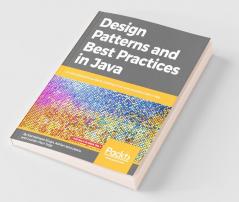 Design Patterns and Best Practices in Java