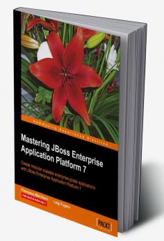 Mastering JBoss Enterprise Application Platform 7