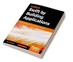 Learn Swift by Building Applications