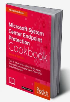 Microsoft System Center Endpoint Protection Cookbook - Second Edition