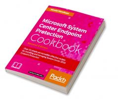 Microsoft System Center Endpoint Protection Cookbook - Second Edition