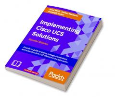 Implementing Cisco UCS Solutions - Second Edition