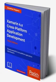 Xamarin 4.x Cross-Platform Application Development - Third Edition