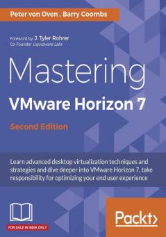 Mastering VMware Horizon 7 - Second Edition