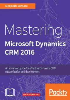 Mastering Microsoft Dynamics CRM 2016