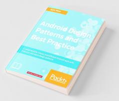 Android Design Patterns and Best Practice