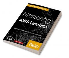 Mastering AWS Lambda