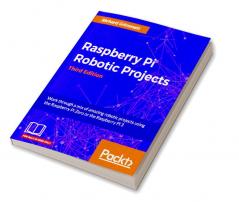 Raspberry Pi Robotic Projects - Third Edition