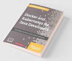 Docker and Kubernetes for Java Developers