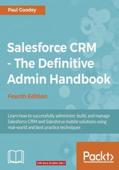 Salesforce CRM - The Definitive Admin Handbook - Fourth Edition