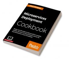 Microservices Deployment Cookbook