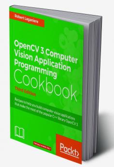 OpenCV 3 Computer Vision Application Programming Cookbook - Third Edition