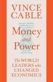 Money and Power: The World Leaders Who Changed Economics