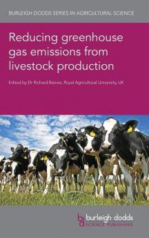 Reducing Greenhouse Gas Emissions from Livestock Production: 95 (Burleigh Dodds Series in Agricultural Science)