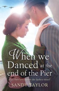 When We Danced at the End of the Pier: A heartbreaking novel of family tragedy and wartime romance: 1 (Brighton Girls Trilogy)