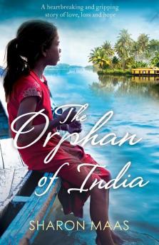 The Orphan of India: A heartbreaking and gripping story of love loss and hope