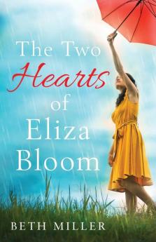 The Two Hearts of Eliza Bloom: Charming Feel Good and Absolutely Unforgettable