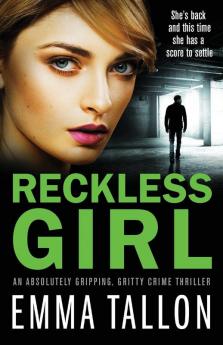 Reckless Girl: An absolutely gripping gritty crime thriller