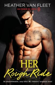 Her Rough Ride: An unputdownable sexy biker MC romantic suspense novel: 2 (Red Dragon MC)