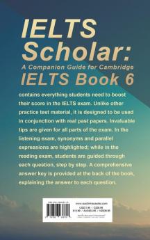 IELTS Scholar: A Companion Guide for Cambridge IELTS Book 6