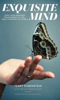 Exquisite Mind - How Three Principles Transformed My Life and How They Can Transform Yours