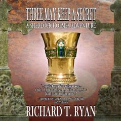 Three May Keep A Secret - A Sherlock Holmes Adventure