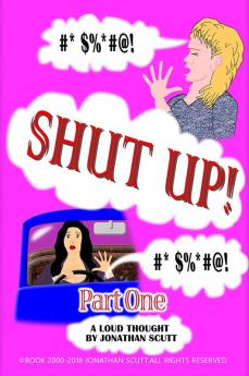 Shut Up! - Part One