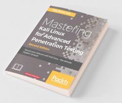 Mastering Kali Linux for Advanced Penetration Testing - Second Edition
