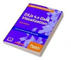 D3.js 4.x Data Visualization - Third Edition