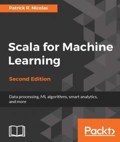 Scala for Machine Learning Second Edition