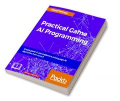 Practical Game AI Programming